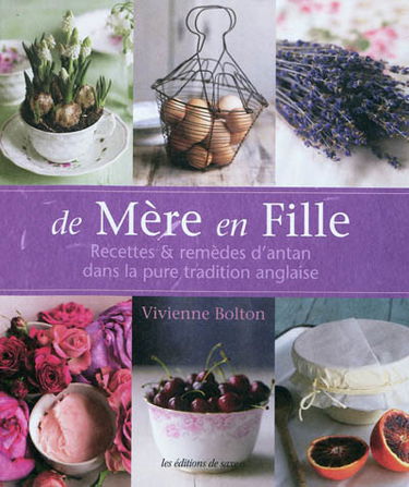De mère en fille : recettes & remèdes d'antan dans la pure tradition anglaise