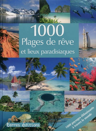 1.000 plages de rêve et lieux paradisiaques