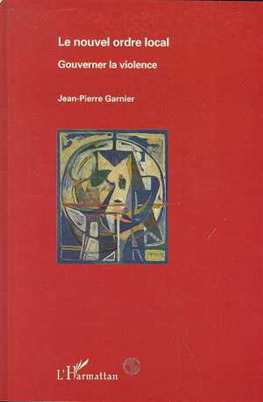 Le nouvel ordre local : gouverner la violence