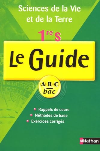 Sciences de la vie et de la Terre, 1re S : cours et exercices : rappels de cours, méthodes de base, exercices corrigés