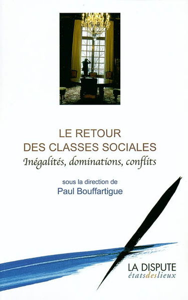 Le retour des classes sociales : inégalités, dominations, conflits