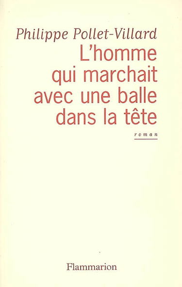 L'homme qui marchait avec une balle dans la tête