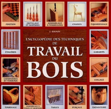 Encyclopédie des techniques de travail du bois