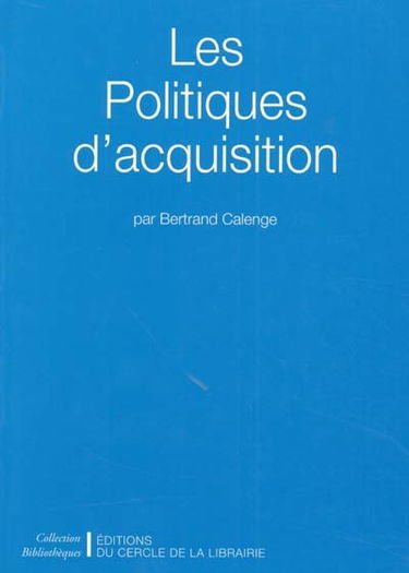 Les politiques d'acquisition : constituer une collection dans une bibliothèque