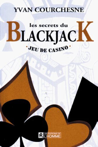 Les secrets du blackjack: Jeu de casino