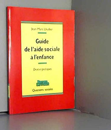 Guide de l'aide sociale à l'enfance: Droit et pratiques