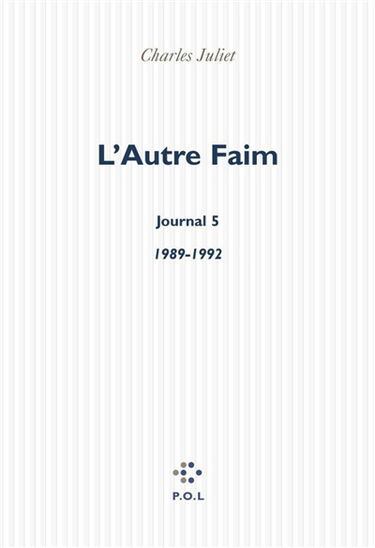 Journal. Vol. 5. L'autre faim : journal, 1989-1992