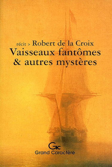 Vaisseaux fantômes & autres mystères : récit