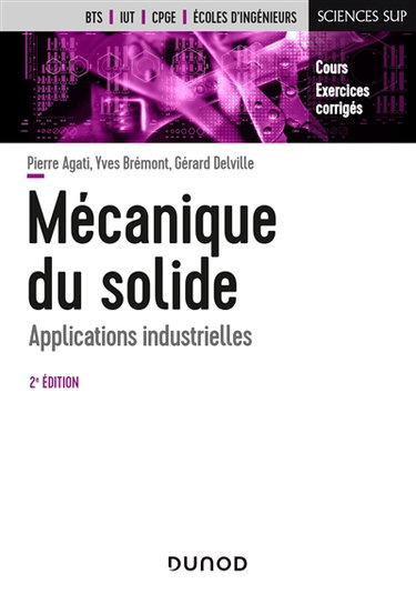 Couverture de Mécanique du solide : applications industrielles : cours, exercices corrigés, BTS, IUT, CPGE, écoles d'ingénieurs