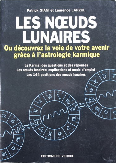 Les Noeuds lunaires : ou découvrez la voie de votre avenir grâce à l'astrologie karmique