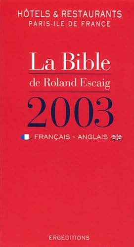 La Bible 2003 Des Hotels Et Restaurants De Paris - Ile-De-France. Edition En Francais-Anglais