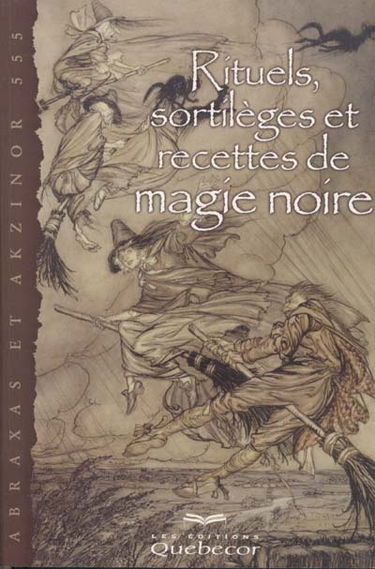 Rituels, sortilèges et recettes de magie noire