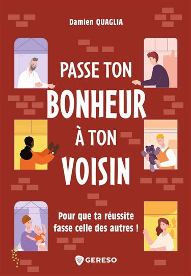 Passe ton bonheur à ton voisin : pour que ta réussite fasse celle des autres !