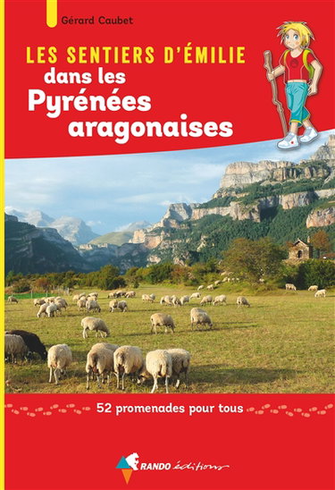 Couverture de Les sentiers d'Emilie dans les Pyrénées aragonaises : 52 promenades pour tous