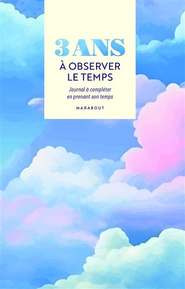 3 ans à observer le temps : journal à compléter en prenant son temps