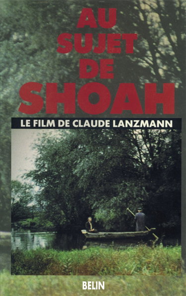 Au sujet de Shoah : le film de Claude Lanzmann