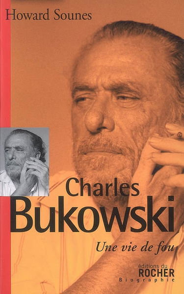 Charles Bukowski : une vie de fou