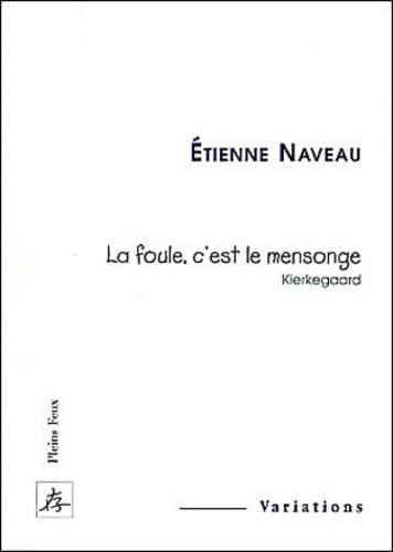 La foule, c'est le mensonge (Kierkegaard)
