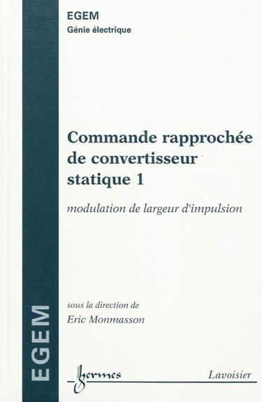 Commande rapprochée de convertisseur statique. Vol. 1. Modulation de largeur d'impulsion