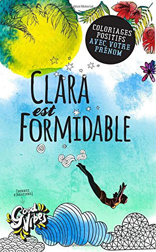 Clara est formidable: Coloriages positifs avec votre prénom