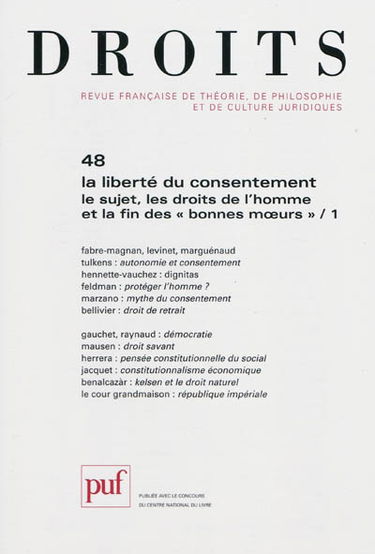 Droits, n° 48. La liberté du consentement, le sujet, les droits de l'homme et la fin des bonnes moeurs : 1re partie