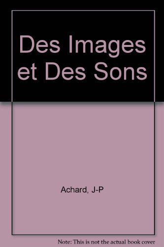 Des images et des sons : théorie et technique : avec exercices pédagogiques pour la pratique de l'outil vidéo