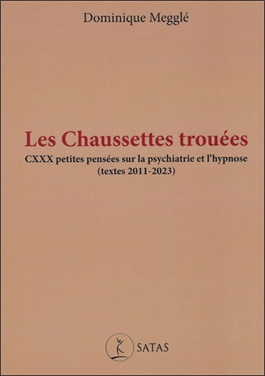 Les chaussettes trouées : CXXX petites pensées sur la psychiatrie et l'hypnose (textes 2011-2023)