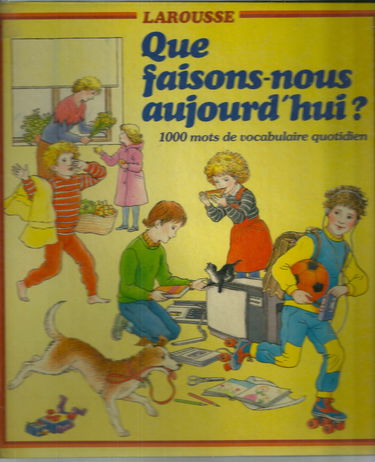 Que faisons-nous aujourd'hui ? : 1000 mots de vocabulaire quotidien