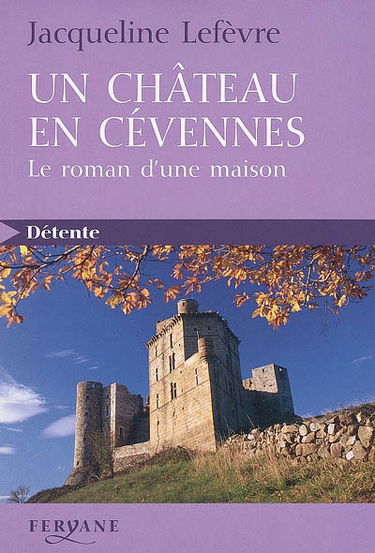 Un château en Cévennes : le roman d'une maison