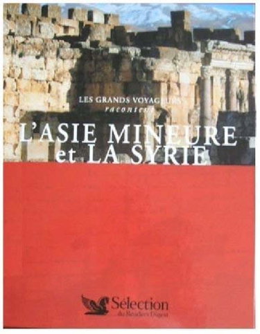 Couverture de Les grands voyageurs racontent : L'Asie Mineure et la Syrie par Collectif
