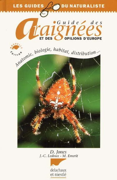 Guide des araignées et des opilions d'Europe : anatomie, biologiste, habitat, distribution...