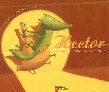 Hector : le loup qui découvrit la peur du loup
