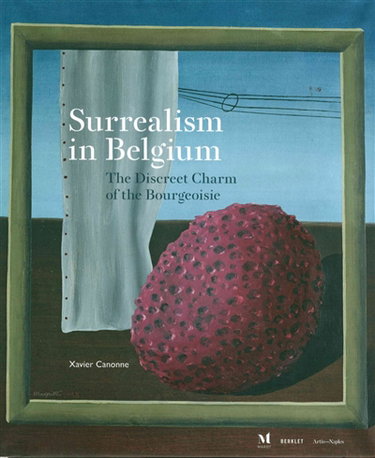 Couverture de Surrealism in Belgium : the discreet charm of the bourgeoisie