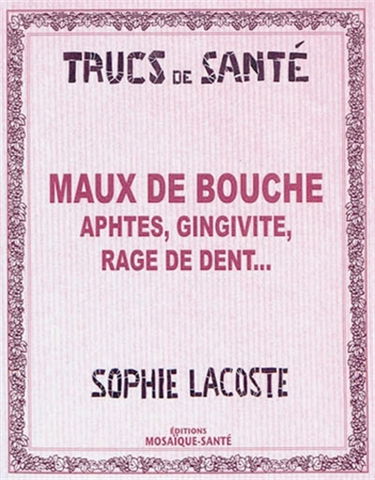 Maux de bouche : aphtes, gingivite, rage de dent...