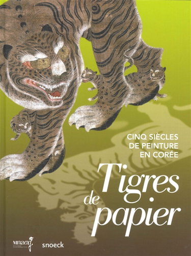 Couverture de Tigres de papier : cinq siècles de peinture en Corée