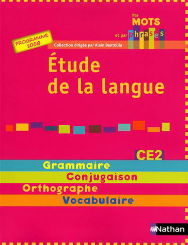 Etude de la langue CE2, cycle 3 : grammaire, conjugaison, orthographe, vocabulaire : programme 2008