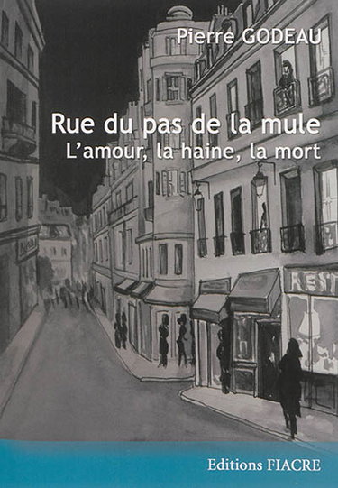 Couverture de Rue du pas de la mule : l'amour, la haine et la mort