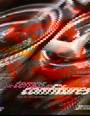 Le temps des confitures: Plus de 100 recettes