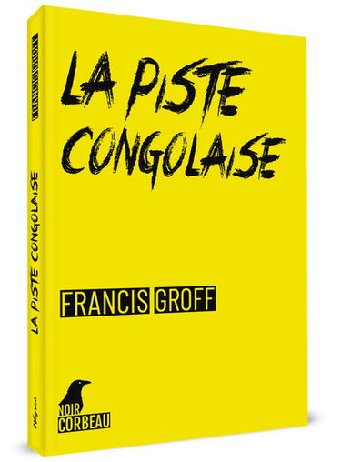 Une enquête de Stanislas Barberian. La piste congolaise