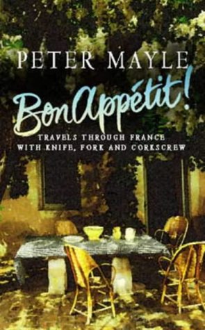 Couverture de Bon Appetit!: Travels with knife,fork & corkscrew through France par Peter Mayle