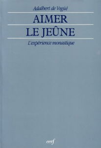 Aimer le jeûne : l'expérience monastique