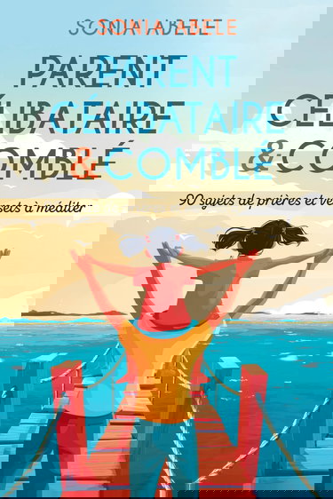 PARENT CELIBATAIRE & COMBLE: 90 sujets de prière et versets à méditer