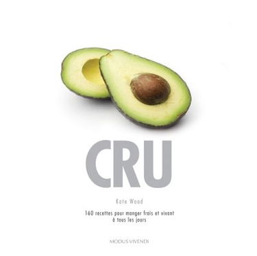 Cru : 160 recettes pour une alimentation saine et vivante