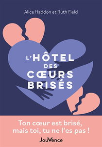 L'hôtel des coeurs brisés : ton coeur est brisé, mais toi, tu ne l'es pas !