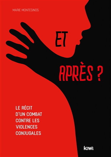 Et après ? : le récit d'un combat contre les violences conjugales