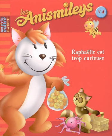 Les anismileys. Vol. 4. Raphaëlle est trop curieuse