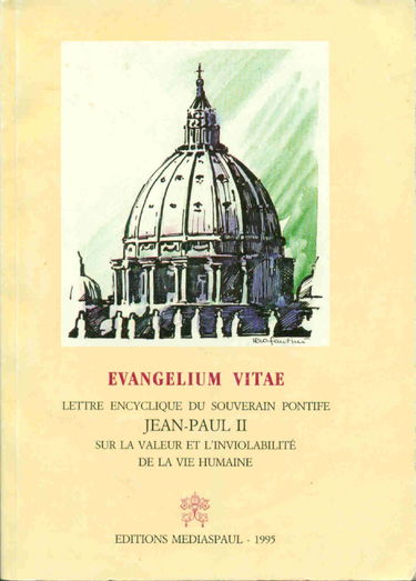 Lettre encyclique Evangelium vitae du souverain pontife Jean-Paul II (...) sur la valeur et l'inviolabilité de la vie humaine