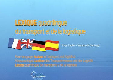 Lexique quadrilingue du transport et de la logistique. Four-language lexicon of transport and logistics. Viersprachiges lexikon des transportwesens und der logistik. Léxico cuatrilungüe del transporte y de la logistica