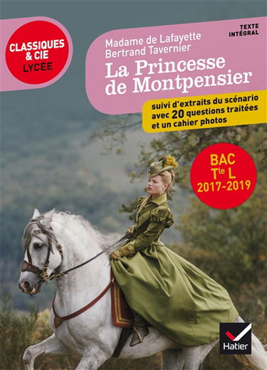 La princesse de Montpensier : texte intégral. La princesse de Montpensier : extraits du scénario du film : avec 20 questions traitées et un cahier photos pour la préparation du bac littérature terminale L 2017-2019