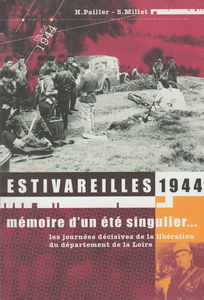 Estivareilles 1944 : mémoire d'un été singulier: Les journées décisives de la libération du département de la Loire